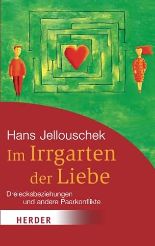 Im Irrgarten der Liebe. Dreiecksbeziehungen und andere Paarkonflikte (HERDER spektrum) von Verlag Herder GmbH